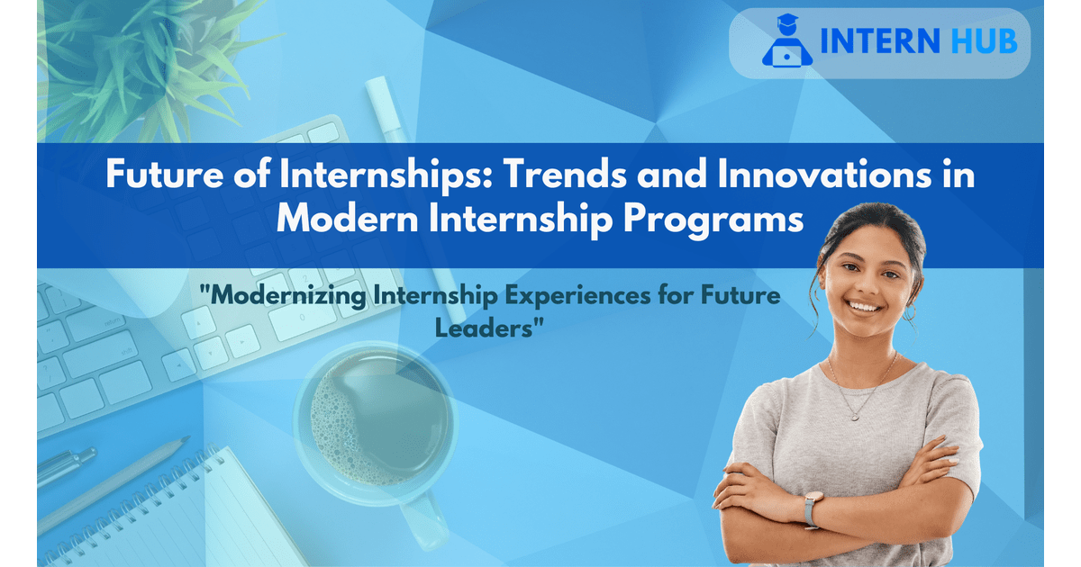 Trends and Innovations in Modern Internship Programs