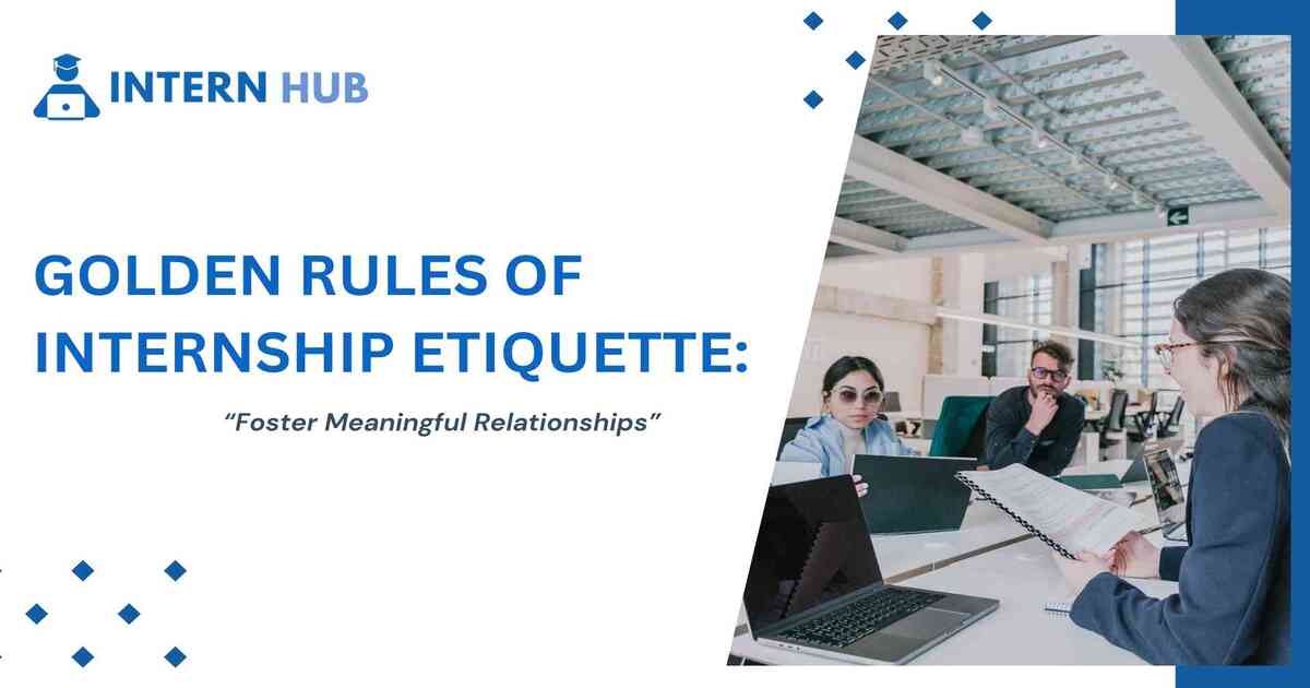Mastering the Golden Rule of Internship Etiquette: The Key to Professional Success
